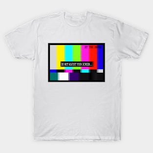 Do Not Adjust Your Screens T-Shirt